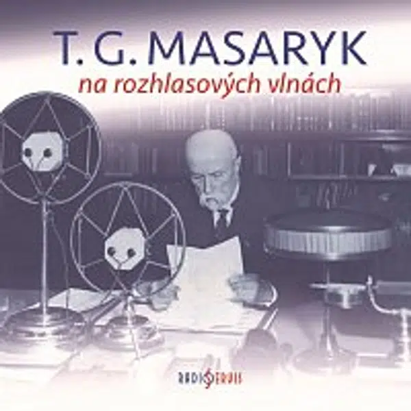 Různí interpreti – T. G. Masaryk na rozhlasových vlnách