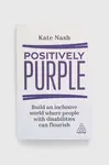 Kogan Page Ltd Kniha Kogan Page Ltdnowa Positively Purple, Kate Nash