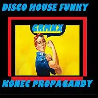GRMNX – DISCO HOUSE FUNKY - KONEC PROPAGANDY