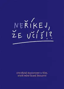 Kniha: Neříkej, že učíš?! od Polanská Jitka