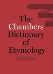 Chambers Dictionary of Etymology - Caroline Chambers