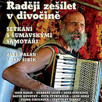Různí interpreti – Palán: Raději zešílet v divočině. Setkání se šumavskými samotáři (MP3-CD)