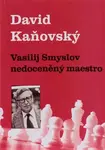 Vasilij Smyslov - Nedoceněný maestro - David Kaňovský