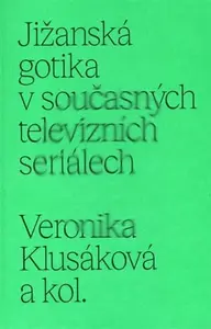 Jižanská gotika v současných televizních seriálech - Veronika Klusáková