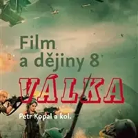 Film a dějiny 8. - Válka - Petr Kopal