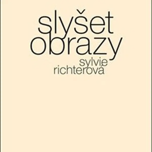 Slyšet obrazy - Sylvie Richterová