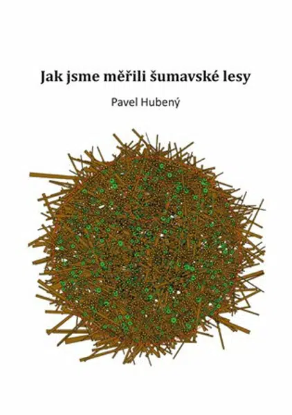 Jak jsme měřili šumavské lesy - Pavel Hubený