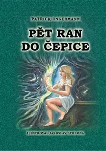 Pět ran do čepice - Patrick Ungermann, Jaroslav Svoboda
