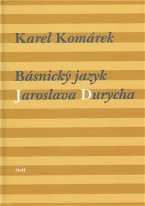 Básnický jazyk Jaroslava Durycha - Karel Komárek