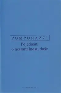 Pojednání o nesmrtelnosti duše - Pomponazzi Pietro