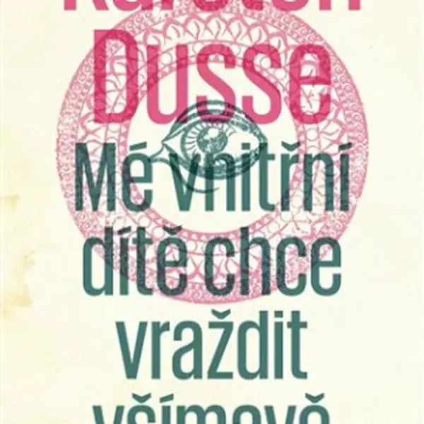 Mé vnitřní dítě chce vraždit všímavě (Defekt) - Karsten Dusse