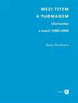 Mezi Titem a Tudjmanem - Boris Moskovič