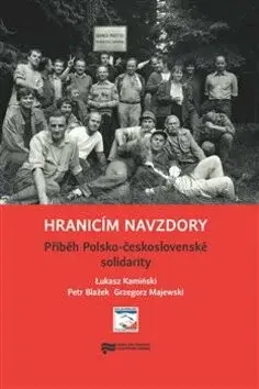Hranicím navzdory - Petr Blažek, Lukasz Kamiński, Grzegorz Majewski, Martina Bořilová, Jan Jeništa