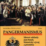 Pangermanismus. Ideové základy pan-hnutí, historický vývoj a proměna myšlenkového směru v ideologii - Sandra Štollová