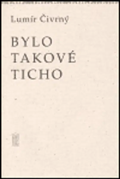 Bylo takové ticho - Lumír Čivrný