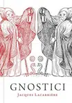 Gnostici - Jacques Lacarriere