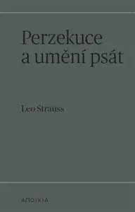 Perzekuce a umění psát - Leo Strauss