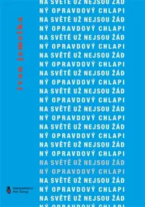 Na světě už nejsou žádný opravdový chlapi - Ivan Jemelka