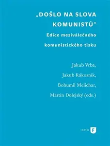Došlo na slova komunistů - Jakub Rákosník, Jakub Vrba, Bohumil Melichar, Martin Dolejský