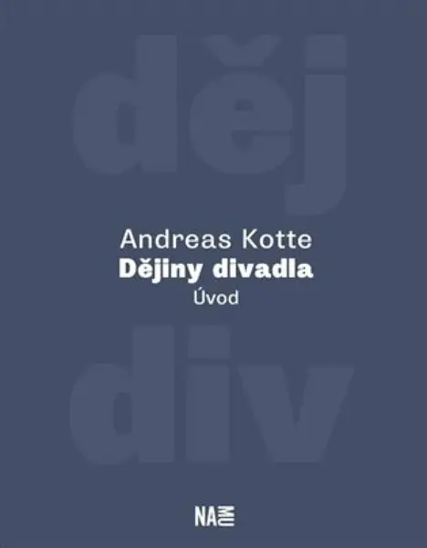 Dějiny divadla. Úvod - Andreas Kotte