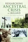 Researching Ancestral Crisis in Ireland - Chris Paton