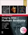 Weir & Abrahams' Imaging Atlas of Human Anatomy - Jamie , FRCR, Clinical Professor of Radiology, Aberdeen Royal Hospitals NHS Trust, Aberdeen, UK.) W,