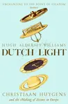 Dutch Light - Hugh Aldersey-Williams