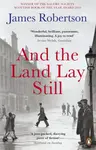 And the Land Lay Still - James Robertson
