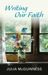 Writing our Faith - Julia McGuinness