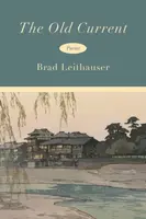 The Old Current - Brad Leithauser