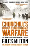 Churchill's Ministry of Ungentlemanly Warfare - Giles Milton