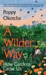 A Wilder Way - Poppy Okotcha