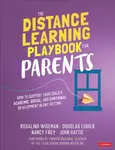 The Distance Learning Playbook for Parents - John  Hattie, Douglas Fisher, Nancy Frey, Rosalind  Wiseman