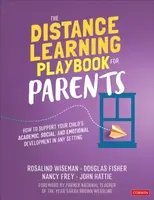 The Distance Learning Playbook for Parents - John  Hattie, Douglas Fisher, Nancy Frey, Rosalind  Wiseman