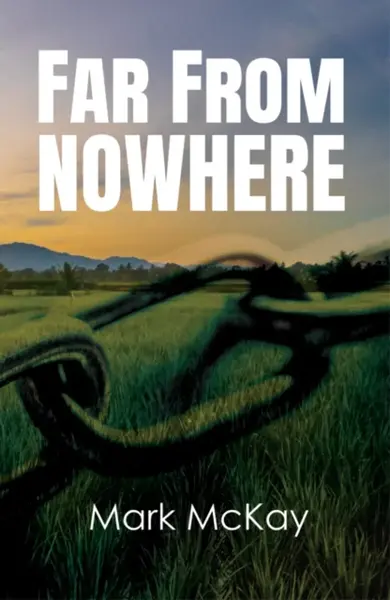 Far from Nowhere - Mark McKay