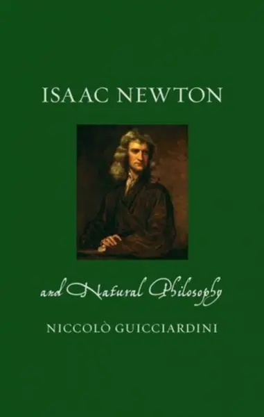 Isaac Newton and Natural Philosophy - Niccolo Guicciardini
