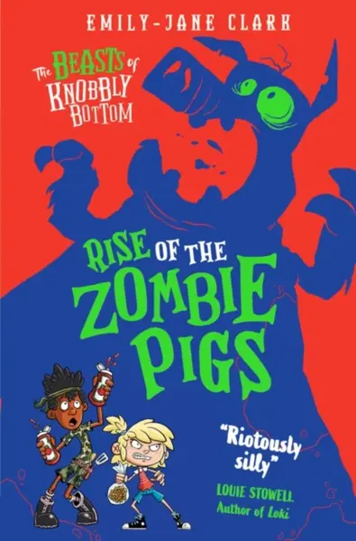 The Beasts of Knobbly Bottom: Rise of the Zombie Pigs - Emily-Jane Clark