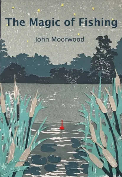 The Magic of Fishing - John Moorwood