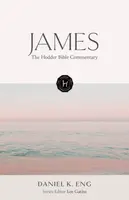 The Hodder Bible Commentary: James - Daniel K. Eng