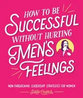 How to Be Successful Without Hurting Menâ€™s Feelings - Cooper Sarah