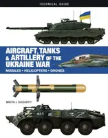Aircraft, Tanks and Artillery of the Ukraine War - Martin J. Dougherty