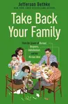 Take Back Your Family - Jefferson Bethke
