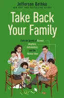 Take Back Your Family - Jefferson Bethke