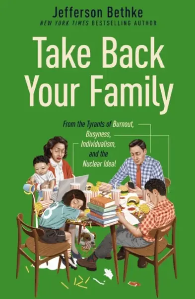 Take Back Your Family - Jefferson Bethke