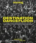 Destination Dancefloor - Duncan Dick, MIXMAG