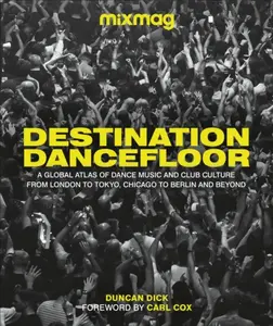 Destination Dancefloor - Duncan Dick, MIXMAG