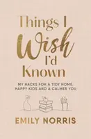 Things I Wish Iâ€™d Known - Emily Norris