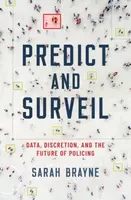 Predict and Surveil - Sarah  Brayne