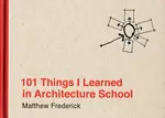 101 Things I Learned in Architecture School - Frederick Matthew