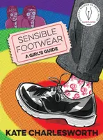 Sensible Footwear: A Girl's Guide - Kate Charlesworth